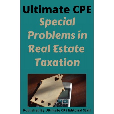 Special Problems in Real Estate Taxation 2023